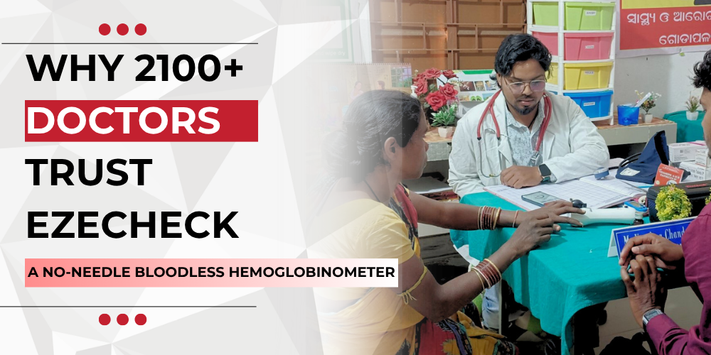 Doctor Trusted Bloodless Hemoglobinometer: Why 2100+ Doctors Choose EzeCheck