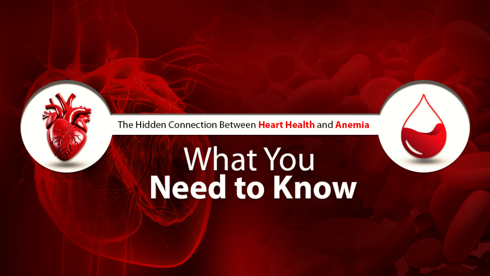 The Hidden Connection Between Heart Health and Anemia: What You Need to Know