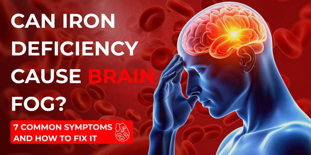Can Iron Deficiency Cause Brain Fog? 7 Symptoms and How to Fix It