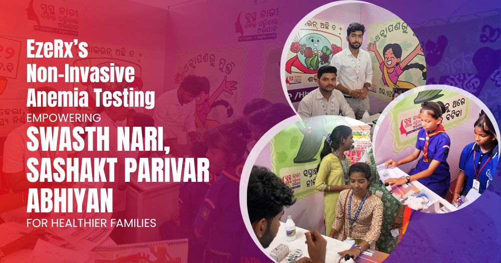Swasth Nari, Sashakt Parivar Abhiyan: How EzeRx Enables Non-Invasive Anemia Screening for Women & Children